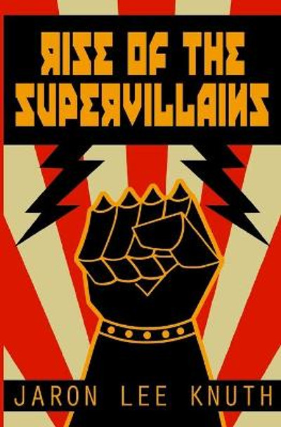 Rise of the Supervillains by Jaron Lee Knuth