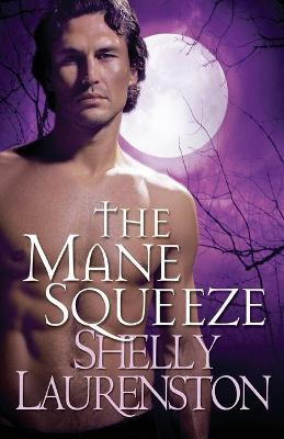 The Mane Squeeze Shelly Laurenston 9780758231666