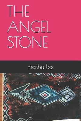 The Angel Stone by Mashu Lee