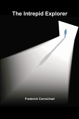 The Intrepid Explorer by Frederick Carmichael