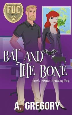 Bat and the Bone by Alexa Gregory