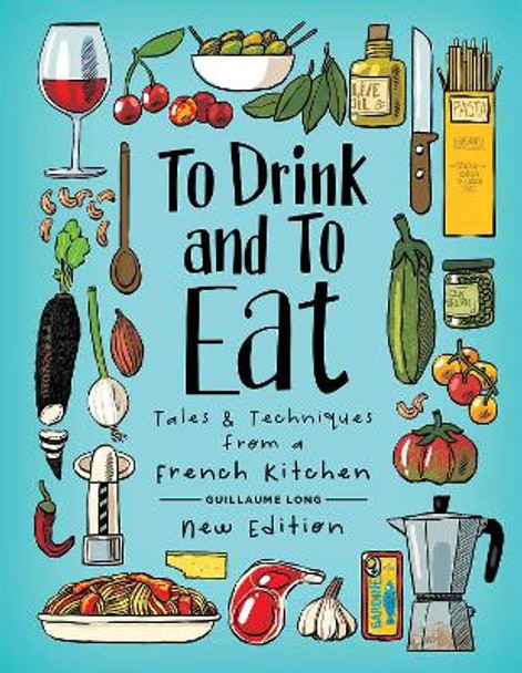 To Drink and To Eat: New Edition by Guillaume Long