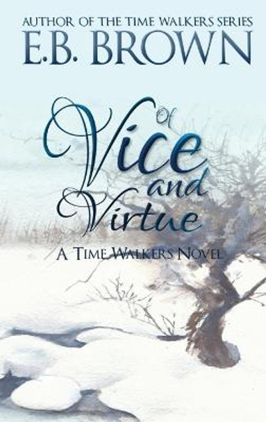 Of Vice and Virtue: Time Walkers Book 3 E B Brown 9781735321820