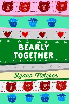 Bearly Together by Ryann Fletcher