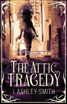 The Attic Tragedy by J Ashley-Smith