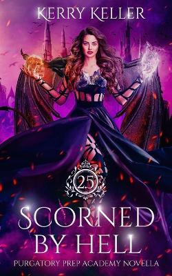 Scorned by Hell by Kerry Keller