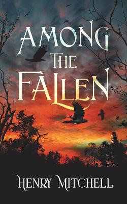 Among the Fallen by Henry Mitchell