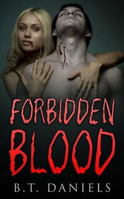 Forbidden Blood by B T Daniels