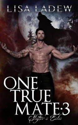 One True Mate 3 by Lisa Ladew