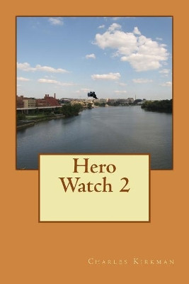Hero Watch 2 by Charles Kirkman