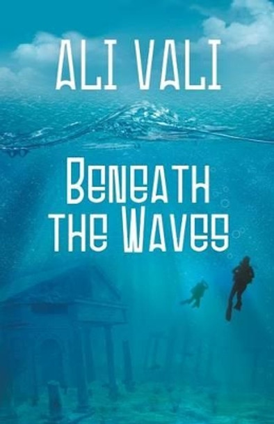 Beneath the Waves by Ali Vali