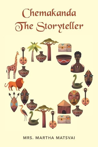 Chemakanda the Storyteller Mrs Martha Matsvai 9781728399393