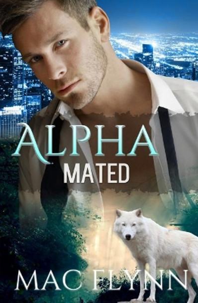 Alpha Mated (Werewolf Shifter Romance) by Mac Flynn