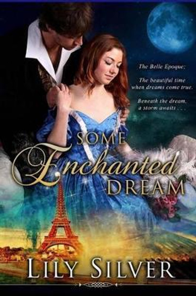 Some Enchanted Dream: A Time Travel Adventure Romance Lily Silver 9781515013853