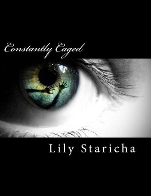 Constantly Caged by Lily P Staricha