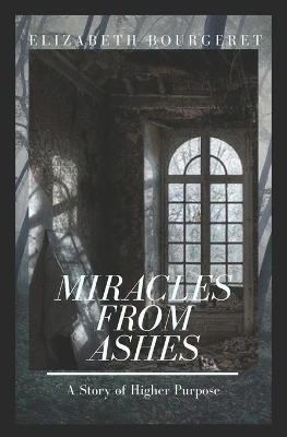 Miracles From Ashes by Elizabeth Bourgeret