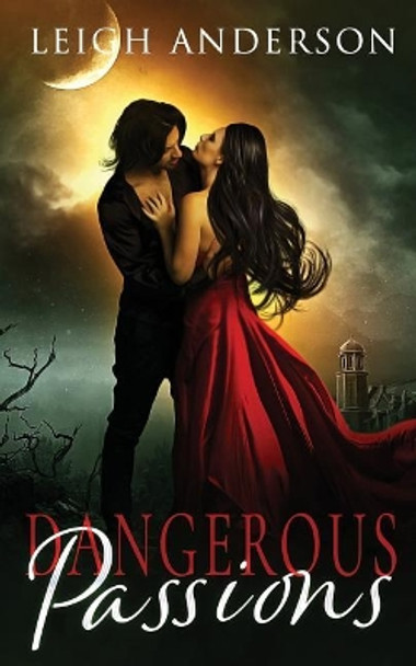 Dangerous Passions Leigh Anderson 9780999253397