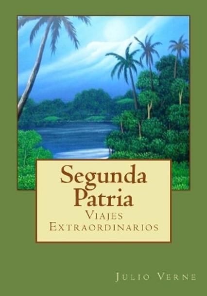 Segunda Patria: Viajes Extraordinarios Andrea Gouveia 9781544983134