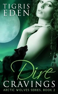 Dire Cravings by Tigris Eden