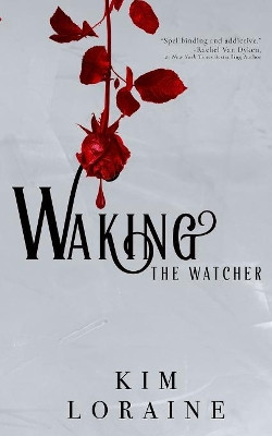 Waking the Watcher by Kim Loraine