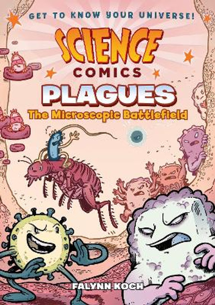 Science Comics: Plagues: The Microscopic Battlefield Falynn Koch 9781626727533