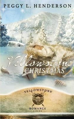Yellowstone Christmas by Peggy L Henderson