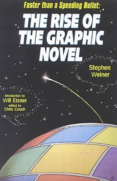 The Rise Of The Graphic Novel: Faster than a Speeding Bullet Stephen Weiner 9781561633678