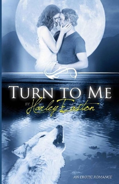 Turn to Me: An Erotic Romance Torrance Sene 9781520482217