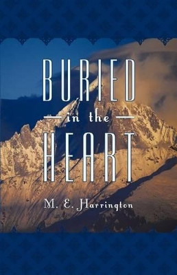 Buried in the Heart M E Harrington 9781452536330