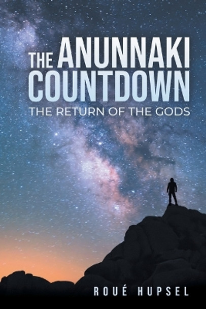 The Anunnaki Countdown: The Return of the Gods Roue Hupsel 9798887031132