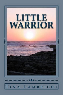 Little Warrior by Tina L Lambright