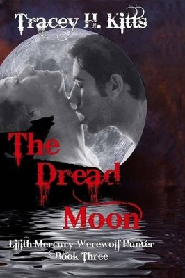 The Dread Moon by Tracey H Kitts