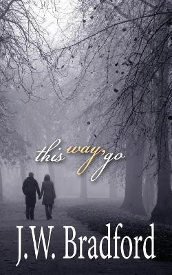 This Way, Go by J W Bradford