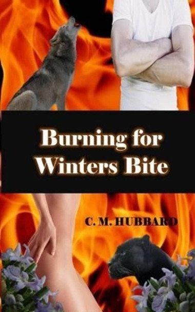 Burning for Winters Bite by C M Hubbard Burning for Winters Bite by C M Hubbard