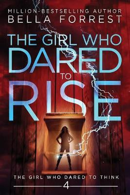 The Girl Who Dared to Think 4: The Girl Who Dared to Rise Bella Forrest 9781979291859