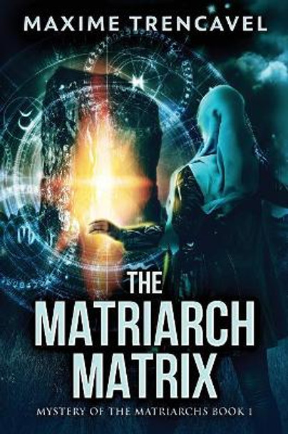 The Matriarch Matrix by Maxime Trencavel
