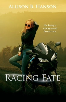 Racing Fate by Allison B Hanson