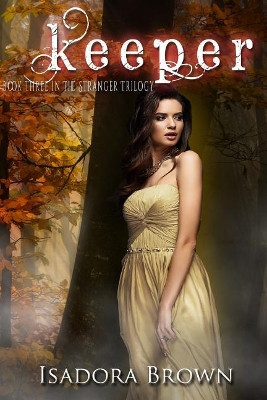 Keeper: Book 3 in The Stranger Trilogy Isadora Brown 9781547155385