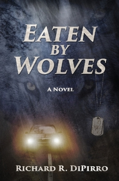 Eaten by Wolves by Richard R Dipirro