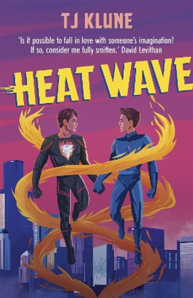 Heat Wave: The finale to The Extraordinaries series from a New York Times bestselling author T J Klune 9781473693159