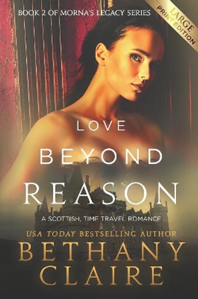 Love Beyond Reason (Large Print Edition): A Scottish, Time Travel Romance Bethany Claire 9781947731813