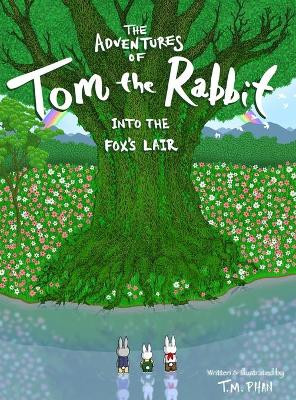 The Adventures of Tom the Rabbit by Tom M Phan