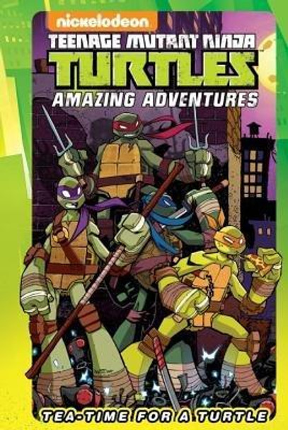 Teenage Mutant Ninja Turtles Amazing Adventures: Tea-Time for a Turtle Ian Flynn 9781631408861