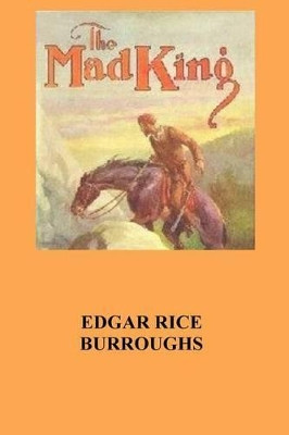 The Mad King Edgar Rice Burroughs 9781535172103