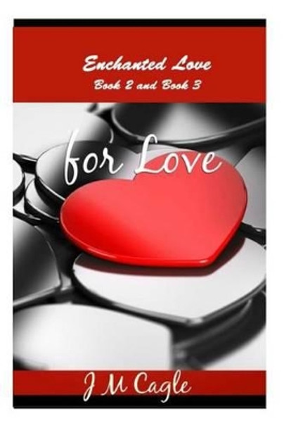Enchanted Love, Book 2 and Book 3 by J M Cagle