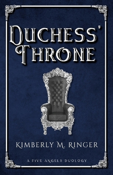 Duchess' Throne by Kimberly M Ringer