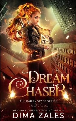 Dream Chaser (Bailey Spade Book 3) by Dima Zales