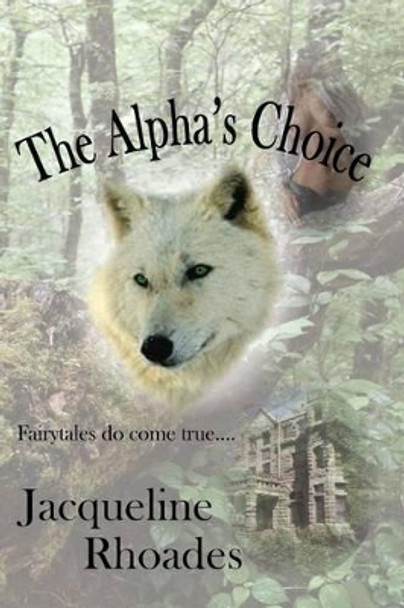 The Alpha's Choice Jacqueline Rhoades 9781482525243