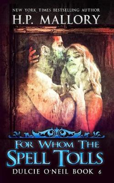 For Whom The Spell Tolls by H P Mallory For Whom The Spell Tolls by H P Mallory
