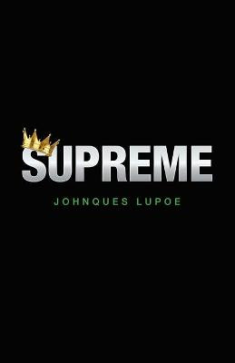 Supreme by Johnques Lupoe